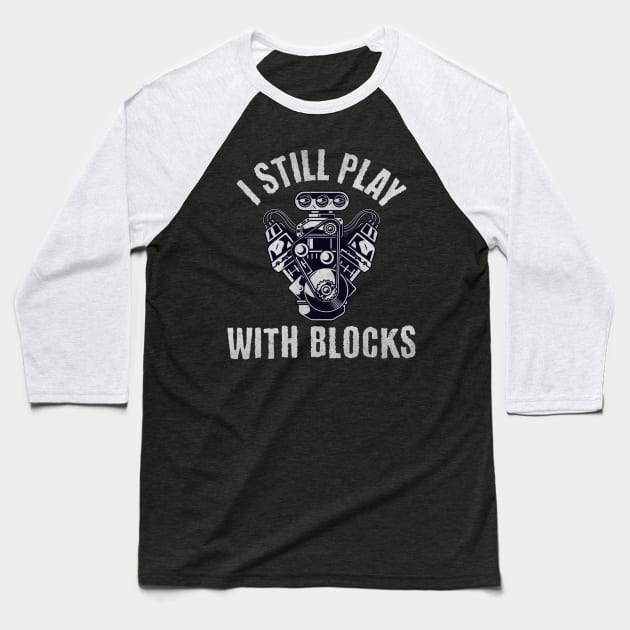 I Still Play With Blocks Baseball T-Shirt by BankaiChu